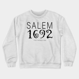 Salem 1692 They Missed One Crewneck Sweatshirt